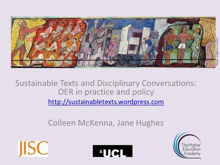 Sustainable Texts and Disciplinary Conversations: OER in practice and policy  Colleen McKenna, Jane Hughes Photo: