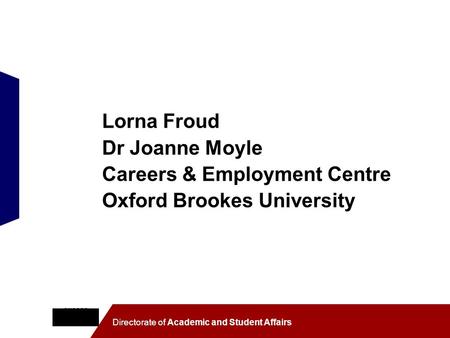 Lorna Froud Dr Joanne Moyle Careers & Employment Centre