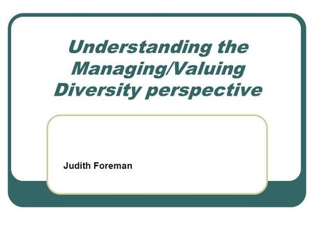 Understanding the Managing/Valuing Diversity perspective