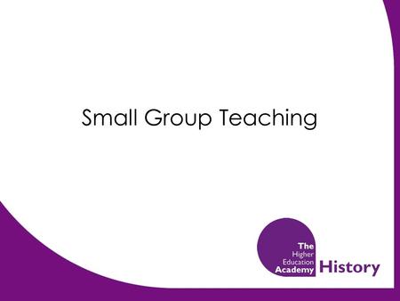 Small Group Teaching. The Importance of Seminars Develops students' understanding Encourages students to take responsibility for their own learning Develops.