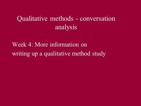 Qualitative methods - conversation analysis