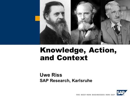 Knowledge, Action, and Context Uwe Riss SAP Research, Karlsruhe.