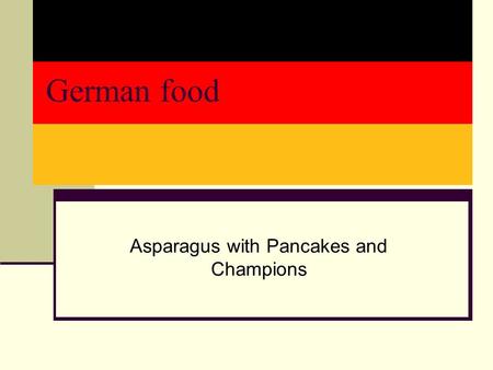 German food Asparagus with Pancakes and Champions.