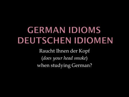 German idioms deutschen idiomen