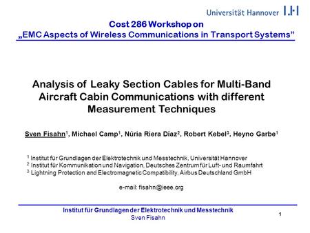 1 Institut für Grundlagen der Elektrotechnik und Messtechnik Sven Fisahn Cost 286 Workshop onEMC Aspects of Wireless Communications in Transport Systems.