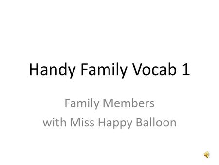 Handy Family Vocab 1 Family Members with Miss Happy Balloon.