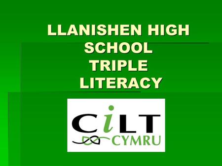 LLANISHEN HIGH SCHOOL TRIPLE LITERACY. BACKGROUND Differing approaches to Literacy Differing approaches to Literacy In Welsh and MFL there is far more.