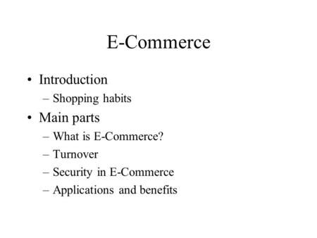 E-Commerce Introduction Main parts Shopping habits What is E-Commerce?