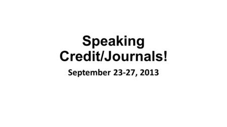 Speaking Credit/Journals! September 23-27, 2013. Deutsch 1 – Warm-Up What are the goals for the Dritte Stufe of Kapitel 2?