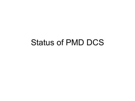 Status of PMD DCS. PMD Layout Unit Module Super Module Converter + Support Plate Total channels Preshower+Veto = 221,184 8 Supermodules in 2 planes 48.