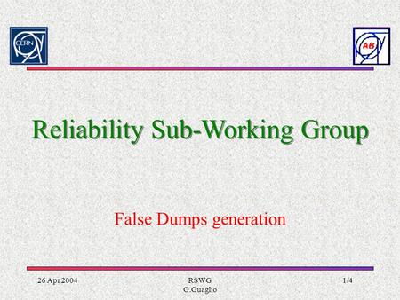 26 Apr 2004RSWG G.Guaglio 1/4 Reliability Sub-Working Group False Dumps generation.