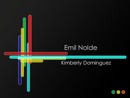Emil Nolde Kimberly Dominguez.