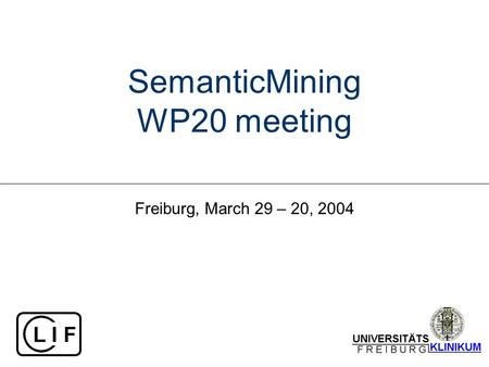 SemanticMining WP20 meeting Freiburg, March 29 – 20, 2004.