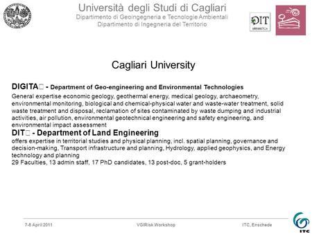 7-8 April 2011VGIRisk Workshop Università degli Studi di Cagliari Dipartimento di Geoingegneria e Tecnologie Ambientali Dipartimento di Ingegneria del.