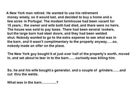 A New York man retired. He wanted to use his retirement