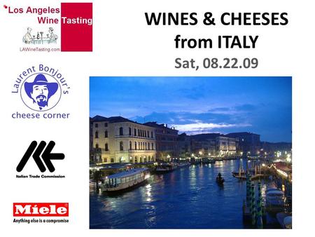WINES & CHEESES from ITALY Sat, 08.22.09. -57 millions inhabitants -20 regions -103 provinces ITALY.