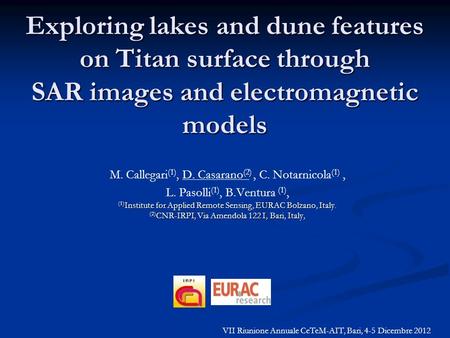Exploring lakes and dune features on Titan surface through SAR images and electromagnetic models, ) ) M. Callegari (1), D. Casarano (2), C. Notarnicola.