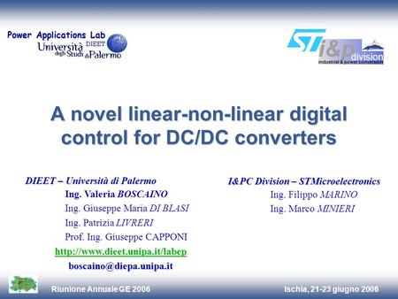 Ischia, 21-23 giugno 2006Riunione Annuale GE 2006 A novel linear-non-linear digital control for DC/DC converters DIEET – Università di Palermo Ing. Valeria.