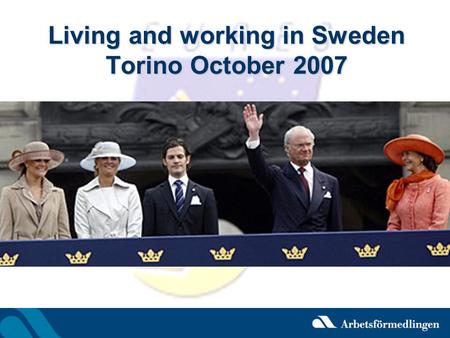 Living and working in Sweden Torino October 2007