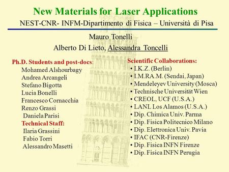 New Materials for Laser Applications NEST-CNR- INFM-Dipartimento di Fisica – Università di Pisa Mauro Tonelli Alberto Di Lieto, Alessandra Toncelli Ph.D.
