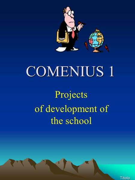 Titolo Projects of development of the school COMENIUS 1.