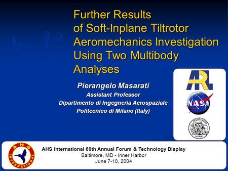 Further Results of Soft-Inplane Tiltrotor Aeromechanics Investigation Using Two Multibody Analyses Pierangelo Masarati Assistant Professor Dipartimento.