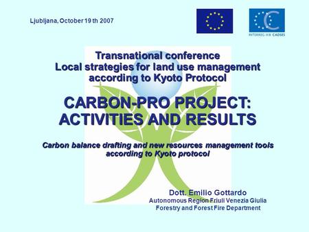 Transnational conference Local strategies for land use management according to Kyoto Protocol CARBON-PRO PROJECT: ACTIVITIES AND RESULTS Carbon balance.