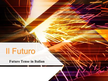 Il Futuro Future Tense in Italian. When to use the Future Tense In Italian, the future tense is used to express an action that will take place. It can.