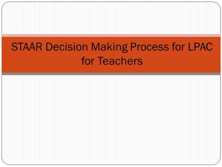 STAAR Decision Making Process for LPAC for Teachers.