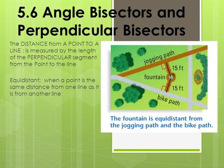 5.6 Angle Bisectors and Perpendicular Bisectors