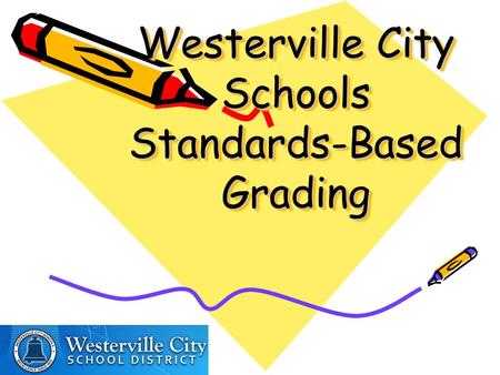 Westerville City Schools Standards-Based Grading.