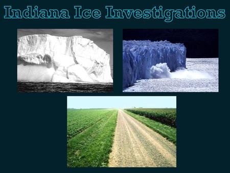 4.3.5 - Explain how glaciers shaped Indiana's landscape and environment. Activity: