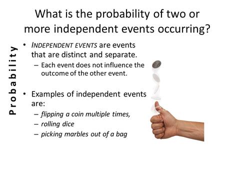 What is the probability of two or more independent events occurring?
