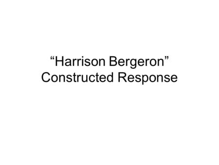 “Harrison Bergeron” Constructed Response