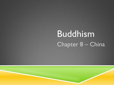 Buddhism Chapter 8 – China. INTRODUCTION  Buddhism is a religion to about 300 million people around the world  “budhi” = to awaken  founder: Siddhartha.