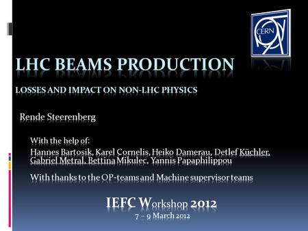 Content  The LHC beams produced  LINAC2 & PSB  The PS  The SPS  Super Cycles and N0n-LHC physics  Conclusions IEFC Workshop, 8 March 2012 Rende.