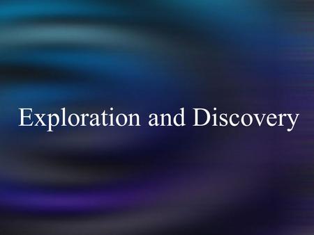Exploration and Discovery. I. The Renaissance brought new ways of looking at the world A.Scientists challenged old assumptions mid 1500’s B. The Scientific.