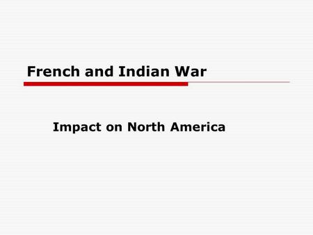 French and Indian War Impact on North America. What countries claimed the land west of the 13 Colonies before 1763? England, France, Spain, and Russia.