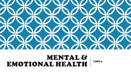 MENTAL & EMOTIONAL HEALTH UNIT 2. HAVING POSITIVE EMOTIONAL/ EMOTIONAL HEALTH… Means you can manage your emotions in a healthy way & deal with the demands.