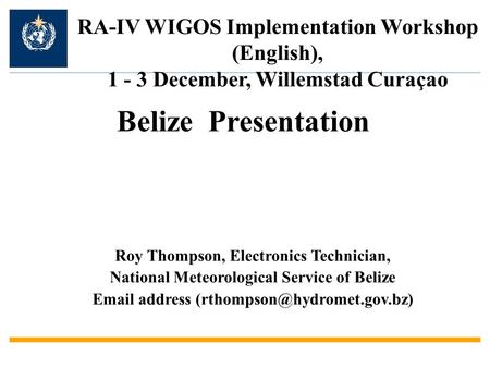 Roy Thompson, Electronics Technician, National Meteorological Service of Belize  address RA-IV WIGOS Implementation Workshop.