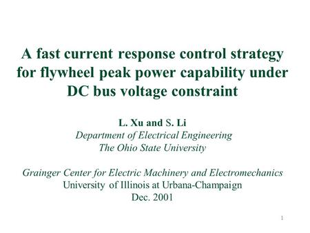 A fast current response control strategy for flywheel peak power capability under DC bus voltage constraint L. Xu and S. Li Department of Electrical.