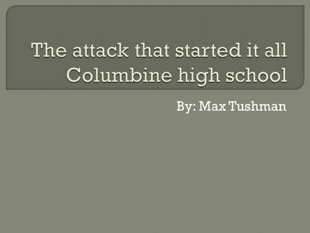 The attack that started it all Columbine high school