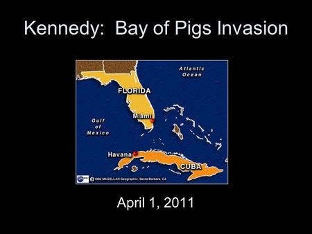 Kennedy: Bay of Pigs Invasion April 1, 2011. Kennedy wins 1960 campaign –Against Communism/ fights for Civil Rights –Inaugural Address “Let every nation.