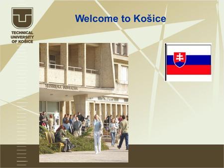 Welcome to Košice. Košice and Technical University.