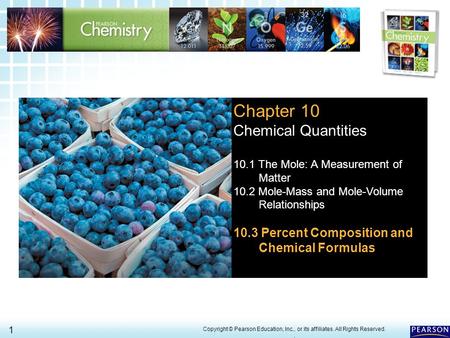 10.3 Percent Composition and Chemical Formulas 1 > Copyright © Pearson Education, Inc., or its affiliates. All Rights Reserved.. Chapter 10 Chemical Quantities.