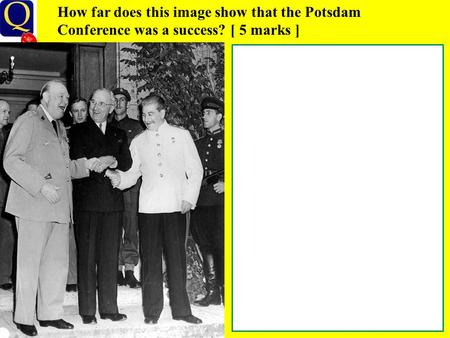 How far does this image show that the Potsdam Conference was a success? [ 5 marks ]