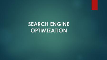 SEARCH ENGINE OPTIMIZATION. What is Search Engine Optimization?  Search engine optimization ( SEO ) is the process of affecting the visibility of a website.