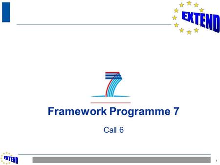 1 Framework Programme 7 Call 6. 2 CALL 6 D R A F T Call title: ICT Call 6 Call identifier: FP7-ICT-2009-6 Date of publication: November 2009 Closure date: