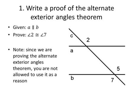 1. Write a proof of the alternate exterior angles theorem.