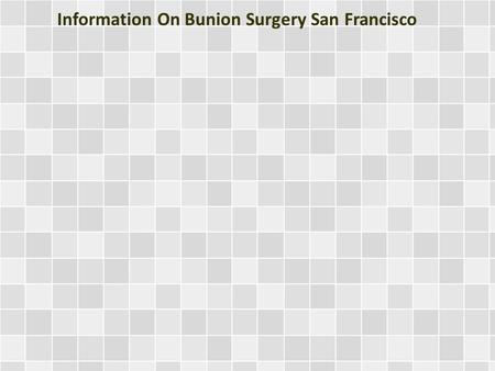 Information On Bunion Surgery San Francisco. A bunion is a protrusion on the side of a big toe. This toe tends to lean in the direction of the smaller.